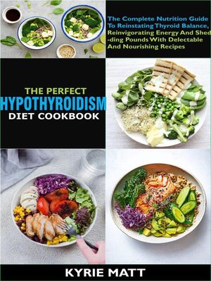 cover image of The Perfect Hypothyroidism Diet Cookbook